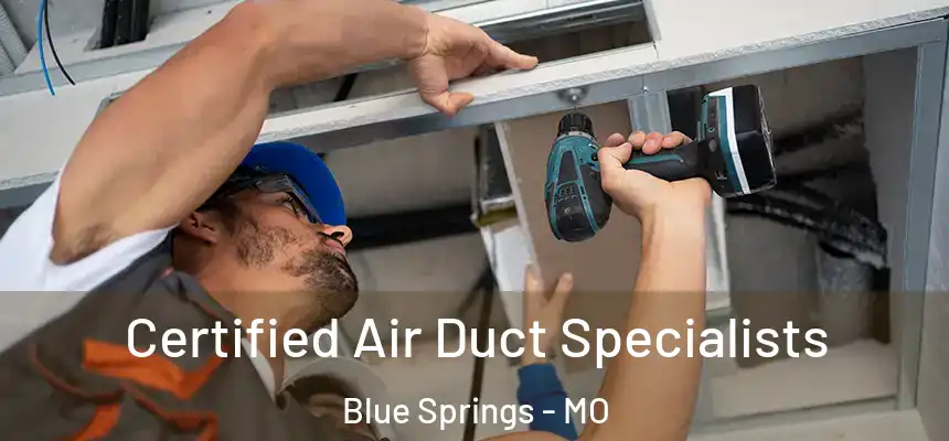  Certified Air Duct Specialists Blue Springs - MO