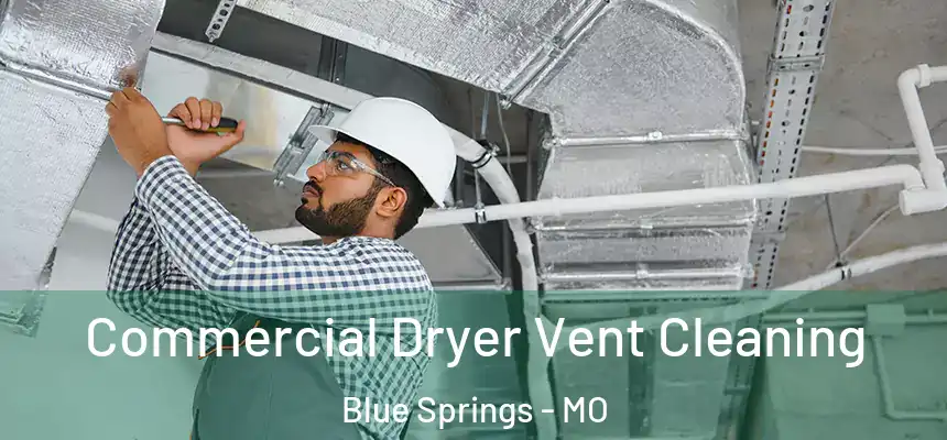  Commercial Dryer Vent Cleaning Blue Springs - MO