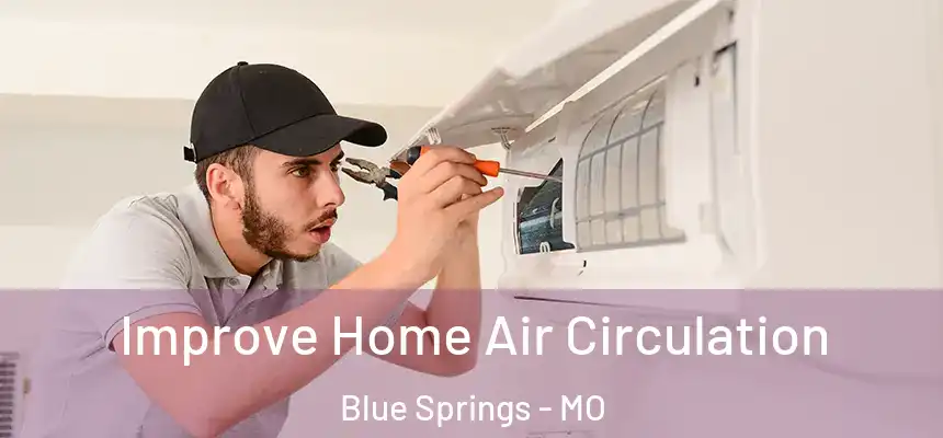  Improve Home Air Circulation Blue Springs - MO