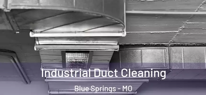  Industrial Duct Cleaning Blue Springs - MO