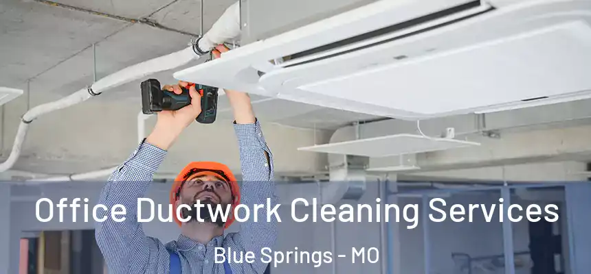  Office Ductwork Cleaning Services Blue Springs - MO