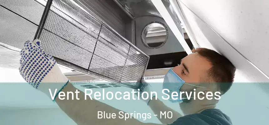  Vent Relocation Services Blue Springs - MO